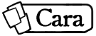 Cara